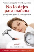 no lo dejes para mañana: guia para superar la postergacion-pamela s. wiegartz-kevin l. gyoerkoe-9788433026873 no lo dejes para mañana: guia para superar la postergacion-pamela s. wiegartz-kevin l. gyoerkoe-9788433026873