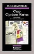 caso cipriano martos: vida y muerte de un militante antifranquista-roger mateos-9788433926173 caso cipriano martos: vida y muerte de un militante antifranquista-roger mateos-9788433926173