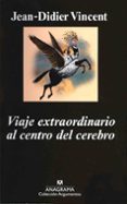 viaje extraordinario al centro del cerebro-jean-didier vincent-9788433962973 viaje extraordinario al centro del cerebro-jean-didier vincent-9788433962973
