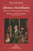 idiotas y humillados: historia de un idiota contada por el mismo & diario de un hombre humillado-felix de azua-9788433975973 idiotas y humillados: historia de un idiota contada por el mismo & diario de un hombre humillado-felix de azua-9788433975973