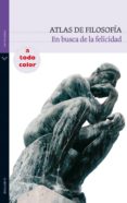 atlas de filosofia: en busca de la felicidad-9788434236073 atlas de filosofia: en busca de la felicidad-9788434236073