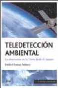teledeteccion ambiental: la observacion de la tierra desde el esp acio-emilio chuvieco salinero-9788434480773 teledeteccion ambiental: la observacion de la tierra desde el esp acio-emilio chuvieco salinero-9788434480773