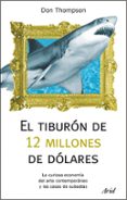el tiburon de 12 millones de dolares: la curiosa economia del art e contemporaneo y las casas de subastas-john thompson-9788434488373 el tiburon de 12 millones de dolares: la curiosa economia del art e contemporaneo y las casas de subastas-john thompson-9788434488373
