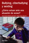 bullying, ciberbullying y sexting: ¿como actuar ante una situacion de acoso?-jose antonio molina del peral-pilar vecina navarro-9788436833973 bullying, ciberbullying y sexting: ¿como actuar ante una situacion de acoso?-jose antonio molina del peral-pilar vecina navarro-9788436833973