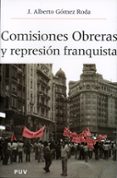 comisiones obreras y la represion franquista-jose alberto gomez roda-9788437059273 comisiones obreras y la represion franquista-jose alberto gomez roda-9788437059273