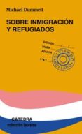 sobre inmigracion y refugiados-michael dummett-9788437621173 sobre inmigracion y refugiados-michael dummett-9788437621173