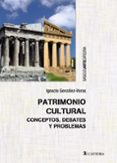 patrimonio cultural: conceptos, debates y problemas-ignacio gonzalez-varas-9788437634173 patrimonio cultural: conceptos, debates y problemas-ignacio gonzalez-varas-9788437634173