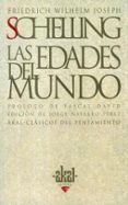 las edades del mundo: textos de 1811 a 1815-friedrich wilhelm joseph schelling-9788446009573 las edades del mundo: textos de 1811 a 1815-friedrich wilhelm joseph schelling-9788446009573