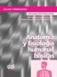 anatomia y fisiologia humanas basicas. libro del profesor (ciclos formativos)-9788446016373 anatomia y fisiologia humanas basicas. libro del profesor (ciclos formativos)-9788446016373