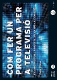 com fer un programa per a televisio-enric violan-9788447533473 com fer un programa per a televisio-enric violan-9788447533473