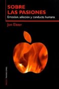 sobre las pasiones: emocion, adiccion y conducta humana-jon elster-9788449310973 sobre las pasiones: emocion, adiccion y conducta humana-jon elster-9788449310973