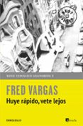 huye rapido, vete lejos (comisario adamsberg 3)-fred vargas-9788466331173 huye rapido, vete lejos (comisario adamsberg 3)-fred vargas-9788466331173