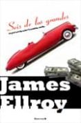 seis de los grandes-james ellroy-9788466644273 seis de los grandes-james ellroy-9788466644273