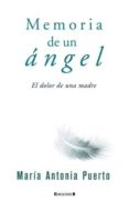 memoria de un angel: el dolor de una madre-maria antonia puerto-9788466647373 memoria de un angel: el dolor de una madre-maria antonia puerto-9788466647373