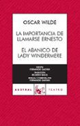 la importancia de llamarse ernesto; el abanico de lady windermere-oscar wilde-9788467023473 la importancia de llamarse ernesto; el abanico de lady windermere-oscar wilde-9788467023473