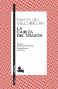 la cabeza del dragon-ramon maria del valle inclan-9788467033373 la cabeza del dragon-ramon maria del valle inclan-9788467033373