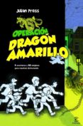 operacion dragon amarillo: 8 aventuras y 60 enigmas para resolver disfrutando-julian press-9788467038873 operacion dragon amarillo: 8 aventuras y 60 enigmas para resolver disfrutando-julian press-9788467038873