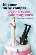 el amor no se compra, pero a veces sale muy caro (ebook)-estefania salyers-9788467044973 el amor no se compra, pero a veces sale muy caro (ebook)-estefania salyers-9788467044973