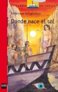 donde nace el sol-federico villalobos-9788467508673 donde nace el sol-federico villalobos-9788467508673