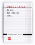 ortografia uso español actual-leonardo gomez torrego-9788467541373 ortografia uso español actual-leonardo gomez torrego-9788467541373