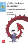 ¿quien sabe liberar a un dragon?-paloma sanchez-9788467579673 ¿quien sabe liberar a un dragon?-paloma sanchez-9788467579673