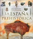 atlas ilustrado. la españa prehistorica-ricardo cagigal-9788467756173 atlas ilustrado. la españa prehistorica-ricardo cagigal-9788467756173