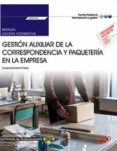 (uf0518) manual gestion auxiliar de la correspondencia y paqueteria en la empresa. certificados de profesionalidad. operaciones auxiliares de servicios administrativos y generales (adgg-soraya bartolome perez-9788468186573 (uf0518) manual gestion auxiliar de la correspondencia y paqueteria en la empresa. certificados de profesionalidad. operaciones auxiliares de servicios administrativos y generales (adgg-soraya bartolome perez-9788468186573