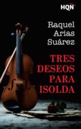 tres deseos para isolda (finalista iii premio digital) (ebook)-raquel arias suarez-9788468768373 tres deseos para isolda (finalista iii premio digital) (ebook)-raquel arias suarez-9788468768373