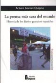 la prensa mas cara del mundo: historia de los diarios gratuitos españoles-arturo gomez quijano-9788470747373 la prensa mas cara del mundo: historia de los diarios gratuitos españoles-arturo gomez quijano-9788470747373