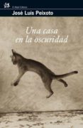 una casa en la oscuridad-jose luis peixoto-9788476698273 una casa en la oscuridad-jose luis peixoto-9788476698273