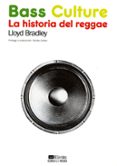 bass culture: la historia del reggae-lloyd bradley-9788477742173 bass culture: la historia del reggae-lloyd bradley-9788477742173