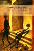 saber en condiciones: epistemologia para escepticos y materialist as-fernando broncano-9788477747673 saber en condiciones: epistemologia para escepticos y materialist as-fernando broncano-9788477747673