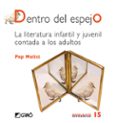 dentro del espejo: la literatura infantil y juvenil contada a los adultos-pep molist-9788478275373 dentro del espejo: la literatura infantil y juvenil contada a los adultos-pep molist-9788478275373
