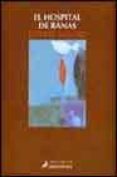 el hospital de ranas-lorrie moore-9788478888573 el hospital de ranas-lorrie moore-9788478888573