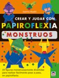 crear y jugar con papiroflexia: monstruos-isamu asahi-9788479024673 crear y jugar con papiroflexia: monstruos-isamu asahi-9788479024673