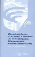 el derecho de huelga en los servicios esenciales. una visión comp arada del ordenamiento jurídico español e italiano-jesus antonio becares guerra-9788479435073 el derecho de huelga en los servicios esenciales. una visión comp arada del ordenamiento jurídico español e italiano-jesus antonio becares guerra-9788479435073