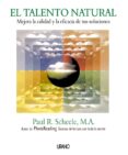 el talento natural: mejora la calidad y la eficacia de tus soluci ones-paul r. scheele-9788479531973 el talento natural: mejora la calidad y la eficacia de tus soluci ones-paul r. scheele-9788479531973