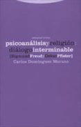 psicoanalisis y religion: dialogo interminable. sigmund freud y o skar pfister-carlos dominguez morano-9788481644173 psicoanalisis y religion: dialogo interminable. sigmund freud y o skar pfister-carlos dominguez morano-9788481644173