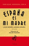 españa es mi madre-enrique herrera oria-9788483078273 españa es mi madre-enrique herrera oria-9788483078273