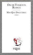 mas que discutible: observaciones dispersas sobre el arte como di sciplina util-oscar tusquets blanca-9788483107973 mas que discutible: observaciones dispersas sobre el arte como di sciplina util-oscar tusquets blanca-9788483107973