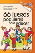 66 juegos populares para educar-victoriano yagüe sanz-juan jose jurado-manuel lopez de la nieta moreno-9788483168073 66 juegos populares para educar-victoriano yagüe sanz-juan jose jurado-manuel lopez de la nieta moreno-9788483168073