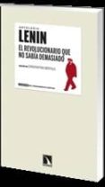 el revolucionario que no sabia demasiado-vladimir ilich lenin-9788483197073 el revolucionario que no sabia demasiado-vladimir ilich lenin-9788483197073