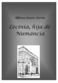 lecinia, hija de numancia (ebook)-alfonso faixes farrus-9788483262573 lecinia, hija de numancia (ebook)-alfonso faixes farrus-9788483262573