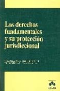 derechos fundamentales y su proteccion jurisdiccional-9788483420973 derechos fundamentales y su proteccion jurisdiccional-9788483420973