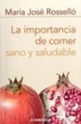 la importancia de comer sano y saludable-maria jose rossello-9788483462973 la importancia de comer sano y saludable-maria jose rossello-9788483462973