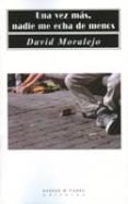 una vez mas, nadie me echa de menos-david moralejo-9788483749173 una vez mas, nadie me echa de menos-david moralejo-9788483749173