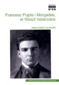 francesc pujols i morgades: el filosof heterodox-joan cusco-9788484159773 francesc pujols i morgades: el filosof heterodox-joan cusco-9788484159773