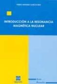 introduccion a la resonancia magnetica nuclear-pedro antonio garcia ruiz-9788484254973 introduccion a la resonancia magnetica nuclear-pedro antonio garcia ruiz-9788484254973