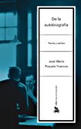 de la autobiografia: teoria y estilos-jose maria pozuelo yvancos-9788484327073 de la autobiografia: teoria y estilos-jose maria pozuelo yvancos-9788484327073