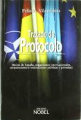 tratado de protocolo:_reino de españa, organismos internacionales , corporaciones e instituciones publicas y privadas-felio a. vilarrubias-9788484590873 tratado de protocolo:_reino de españa, organismos internacionales , corporaciones e instituciones publicas y privadas-felio a. vilarrubias-9788484590873